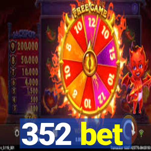 352 bet